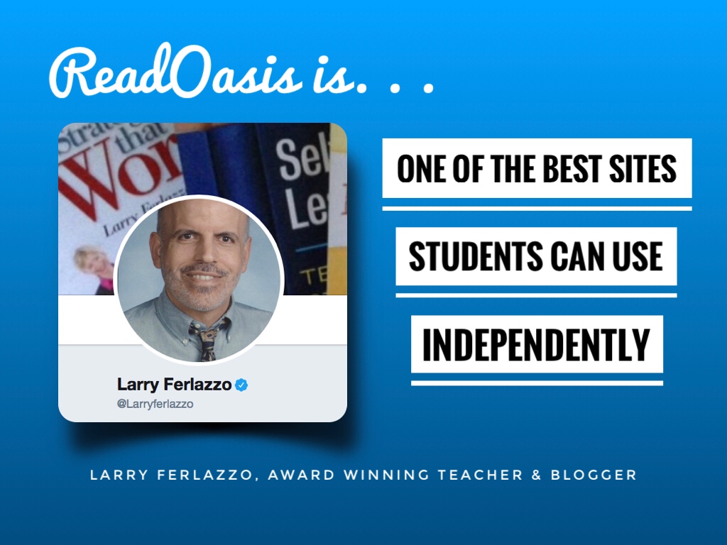 Larry Ferlazzo endorses ReadOasis.com Larry Ferlazzo endorses ReadOasis.com