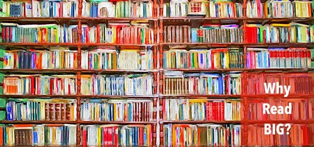 Why Read Big? Reason 2 — Big Reading Works!